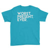 worst present ever Youth Tee