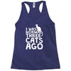 i was normal three cats ago lol funny cat Racerback Tank