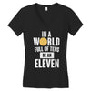 be an eleven Women's V-Neck T-Shirt