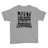 Just One More Traveling I Promise Youth Tee