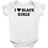 i love black girls Baby Onesie
