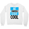 Be Your Self Stay Cool Crewneck Sweatshirt