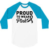 Proud To Wear Pink 3/4 Sleeve Shirt