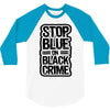 stop blue on black crime 3/4 Sleeve Shirt