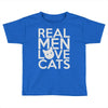 real men love cats Toddler T-shirt