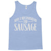 may i recommend the sausage Tank Top