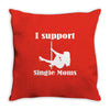 i support single moms Throw Pillow