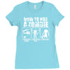 how to kill a zombie funny zombie apocalypse undead t dead shoot Ladies Fitted T-Shirt