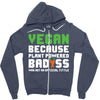 Vegan Because Plant Powered Badass Zipper Hoodie