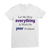 drop everything Ladies Fitted T-Shirt