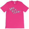 sad but T-Shirt