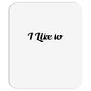 i like to Mousepad