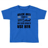 Back Off Crazy Aunt Afraid To Use Her Toddler T-shirt