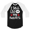 I Still Live With My Parents 3/4 Sleeve Shirt