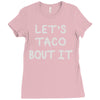 lets taco bout it Ladies Fitted T-Shirt