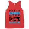 IF GRANDMA CAN'T FIX IT THAN NO ONE CAN FIX IT Tank Top