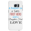 father is a son's first hero Samsung Galaxy S7 Edge