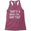 thats horrible idea what time Racerback Tank