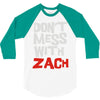 don't mess with zach 3/4 Sleeve Shirt