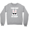 too hip to hop bunny easter Crewneck Sweatshirt