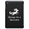 Always Be a Unicorn iPad Mini