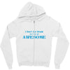 i don't get drunk, i get awesome t shirt Zipper Hoodie