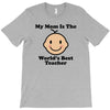 My Mom Is The World's Best Teacher T-Shirt
