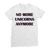 no more unicorns 2 Ladies Fitted T-Shirt