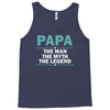 papa the man the myth the legend Tank Top
