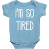 i'm so tired Baby Onesie