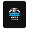 I've Been Called A Lot Of Names But Pop Pop Is My Favorite Mousepad