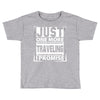Just One More Traveling I Promise Toddler T-shirt