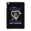 i'm not spoiled my husband just loves me iPad Mini 4