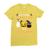 nothing scares me i'm a teacher Ladies Fitted T-Shirt