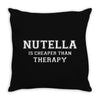 Nutella Is Cheaper Than Therapy Throw Pillow
