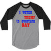 i voted for trump to overturn gay 3/4 Sleeve Shirt