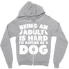 Being an adult is hard I'd rather be a dog Zipper Hoodie