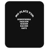 no place for homophobia sexism racism hate Mousepad