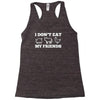 i don't eat my friends Racerback Tank