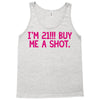i'm 21... buy me a shot Tank Top