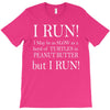 i may be slow but i run T-Shirt