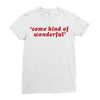 Some Kind Of Wonderful Ladies Fitted T-Shirt
