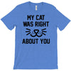 my cat was right T-Shirt