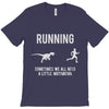 running, we all need a little motivation T-Shirt