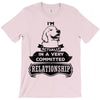 I Am Labrador Retriever Actually In A Very Commited Relationship T-Shirt