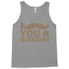 i mustache you a question Tank Top
