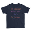 my daughter knows best shes anengineer Youth Tee