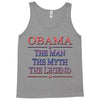 obama   the man   the myth   the legen Tank Top