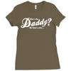 who's the daddy   me that's who! Ladies Fitted T-Shirt