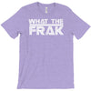 what the frak T-Shirt